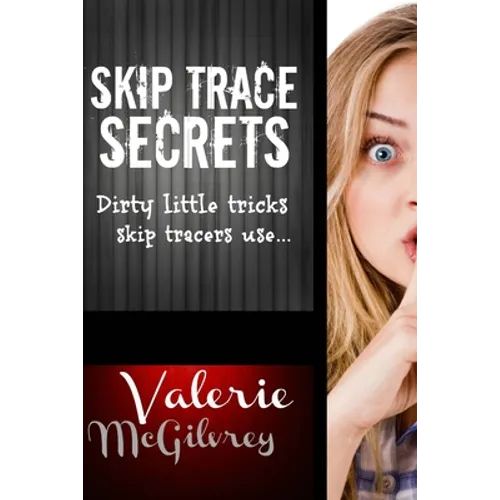 Skip Trace Secrets: Dirty little tricks skip tracers use... - Paperback
