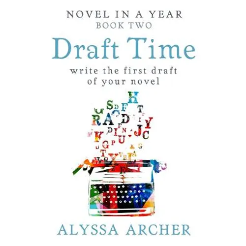 Draft Time: Write the First Draft of Your Novel - Paperback