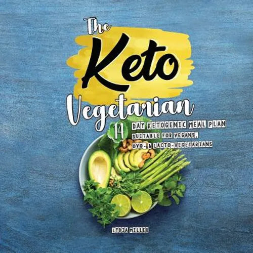 The Keto Vegetarian: 14-Day Ketogenic Meal Plan Suitable for Vegans, Ovo- & Lacto-Vegetarians - Paperback