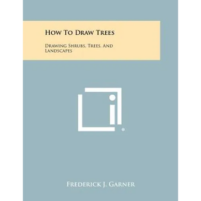How To Draw Trees: Drawing Shrubs, Trees, And Landscapes - Paperback