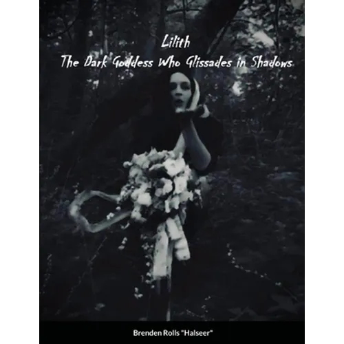 Lilith the Dark Goddes Who Glissades In Shadows - Paperback
