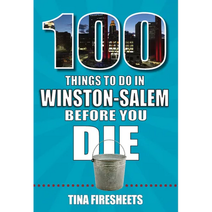 100 Things to Do in Winston-Salem Before You Die - Paperback
