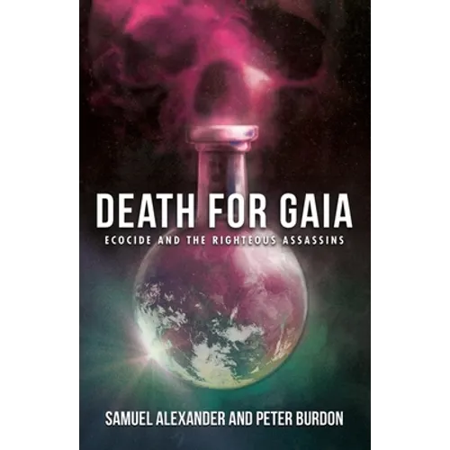 Death for Gaia: Ecocide and the Righteous Assassins - Paperback