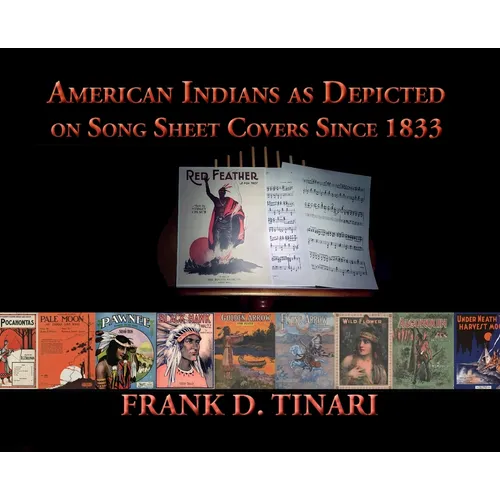 American Indians as Depicted on Song Sheet Covers Since 1833 (Hardcover) - Hardcover