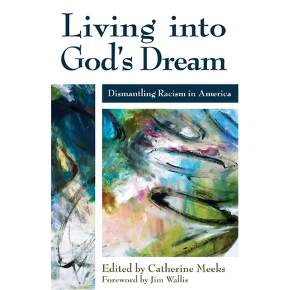 Living Into God's Dream: Dismantling Racism in America - Paperback