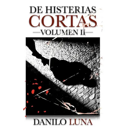 de Histerias Cortas, Volumen II: Relatos cortos de novela negra, suspenso y crónica criminal. - Paperback