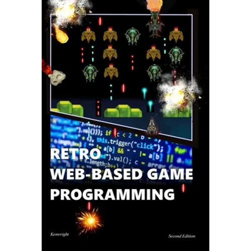 Retro Web-Based Game Programming: Second Edition - Paperback