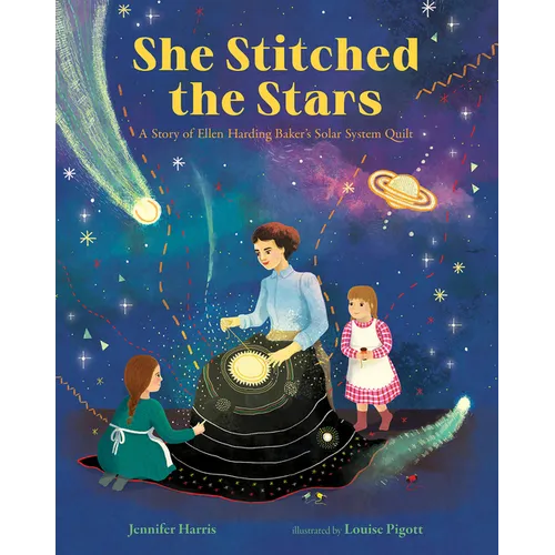 She Stitched the Stars: A Story of Ellen Harding Baker's Solar System Quilt - Hardcover