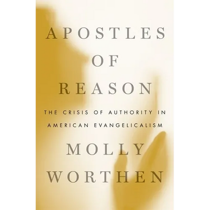 Apostles of Reason: The Crisis of Authority in American Evangelicalism - Hardcover