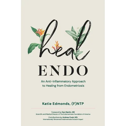 Heal Endo: An Anti-inflammatory Approach to Healing from Endometriosis - Paperback
