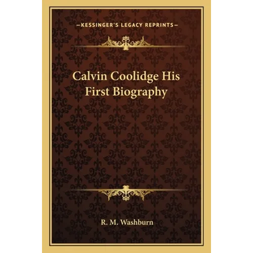 Calvin Coolidge His First Biography - Paperback