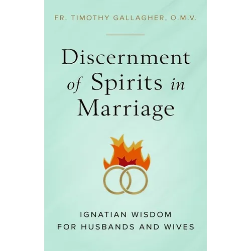 Discernment of Spirits in Marriage: Ignatian Wisdom for Husbands and Wives - Paperback