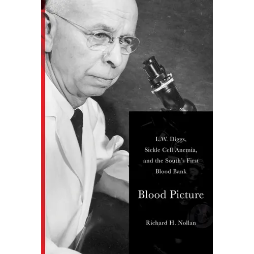 Blood Picture: L. W. Diggs, Sickle Cell Anemia, and the South's First Blood Bank - Hardcover