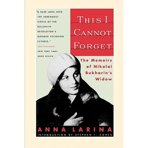 This I Cannot Forget: The Memoirs of Nikolai Bukharin's Widow - Paperback