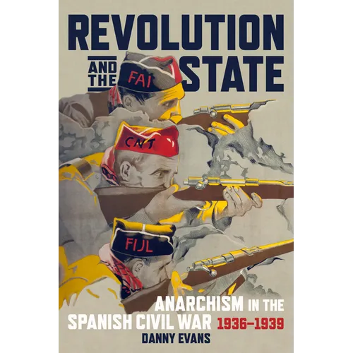 Revolution and the State: Anarchism in the Spanish Civil War, 1936-1939 - Paperback