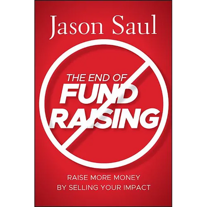 The End of Fundraising - Hardcover