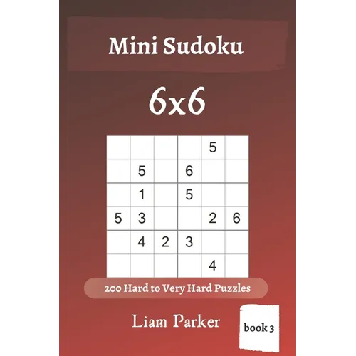 Mini Sudoku - 200 Hard to Very Hard Puzzles 6x6 (book 3) - Paperback