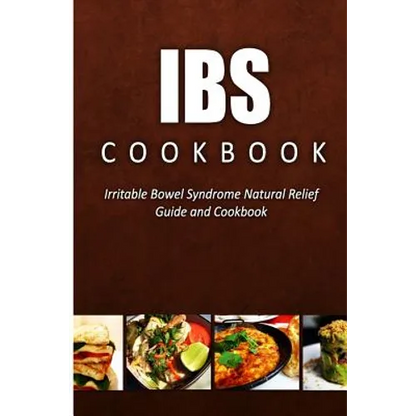 IBS Cookbook: Irritable Bowel Syndrome Natural Relief Guide and Cookbook - Paperback