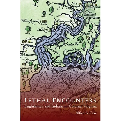 Lethal Encounters: Englishmen and Indians in Colonial Virginia - Paperback