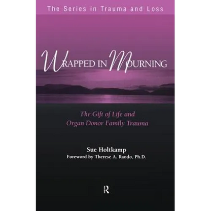 Wrapped in Mourning: The Gift of Life and Donor Family Trauma - Paperback