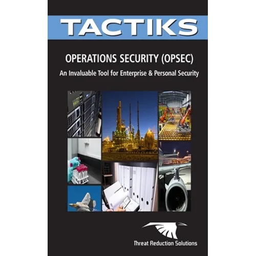 Operations Security (OPSEC): A Critical Tool for Enterprise and Personal Security - Paperback