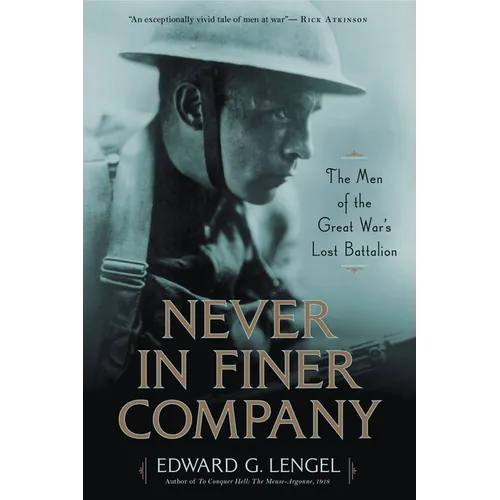 Never in Finer Company: The Men of the Great War's Lost Battalion - Paperback