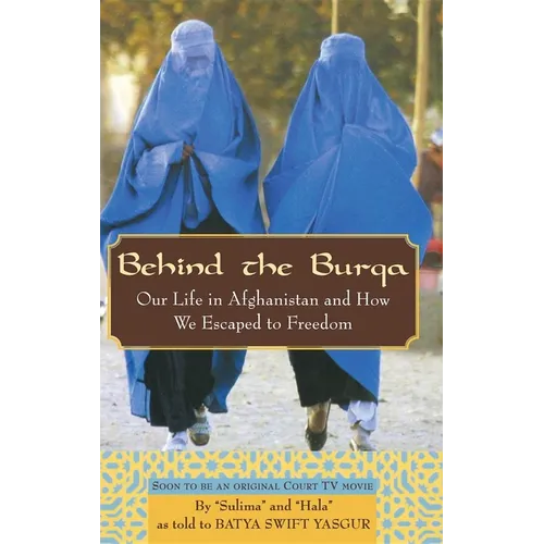 Behind the Burqa: Our Life in Afghanistan and How We Escaped to Freedom - Hardcover