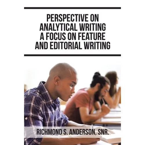 Perspective on Analytical Writing a Focus on Feature and Editorial Writing - Paperback
