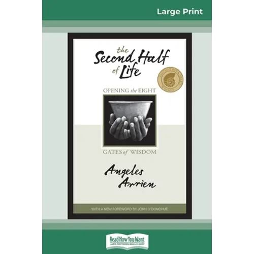 The Second Half of Life: Opening the Eight Gates of Wisdom (16pt Large Print Edition) - Paperback