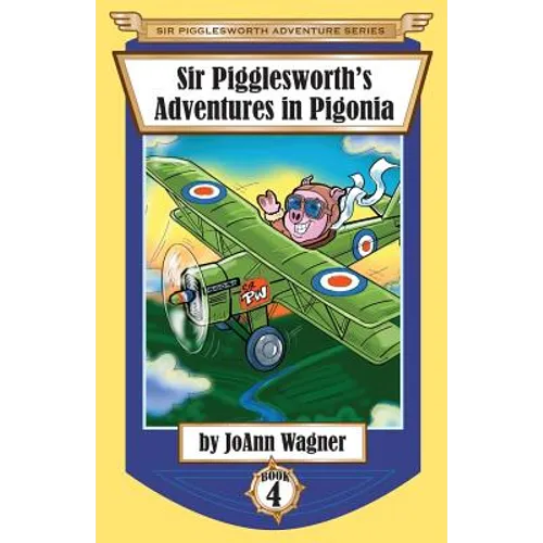 Sir Pigglesworth's Adventures in Pigonia: The Story of Sir Pigglesworth as a Young Piglet, with Pirate Battles! (Toddler-Level Violence) [Illustrated - Paperback