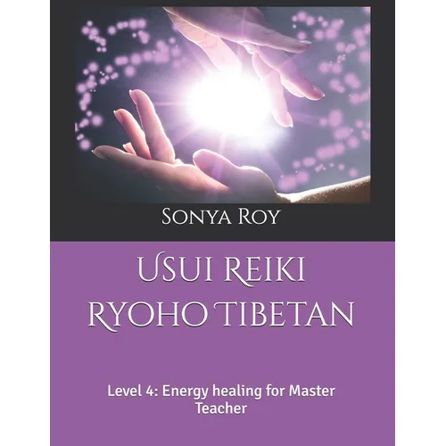 Usui Reiki Ryoho Tibetan: Level 4: Energy healing for Master Teacher - Paperback