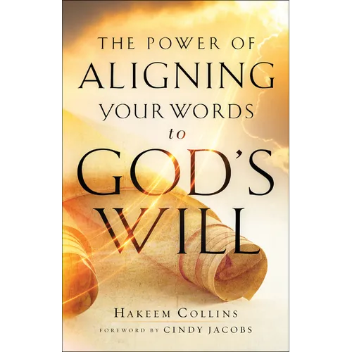 Power of Aligning Your Words to God's Will - Hardcover