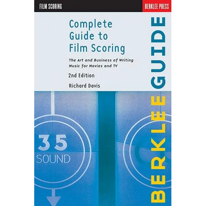 Complete Guide to Film Scoring: The Art and Business of Writing Music for Movies and TV - Paperback
