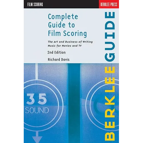 Complete Guide to Film Scoring: The Art and Business of Writing Music for Movies and TV - Paperback