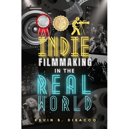 Indie Filmmaking in the Real World - Paperback