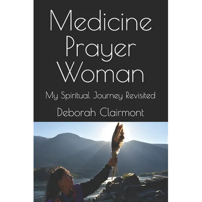 Medicine Prayer Woman: My Spiritual Journey Revisited - Paperback