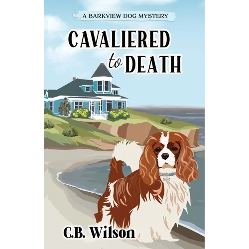 Cavaliered to Death: Barkview Mysteries - Paperback