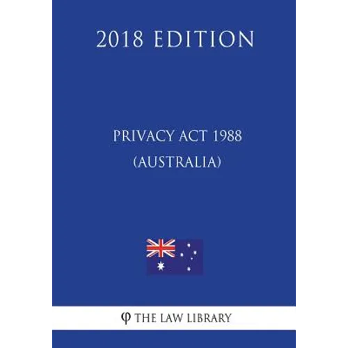 Privacy Act 1988 (Australia) (2018 Edition) - Paperback