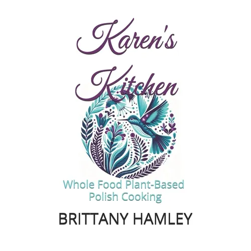 Karen's Kitchen: Whole Food Plant-Based Polish Cooking - Paperback