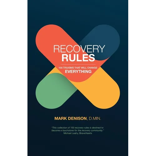 Recovery Rules: 100 Truisms that will Change Everything - Paperback