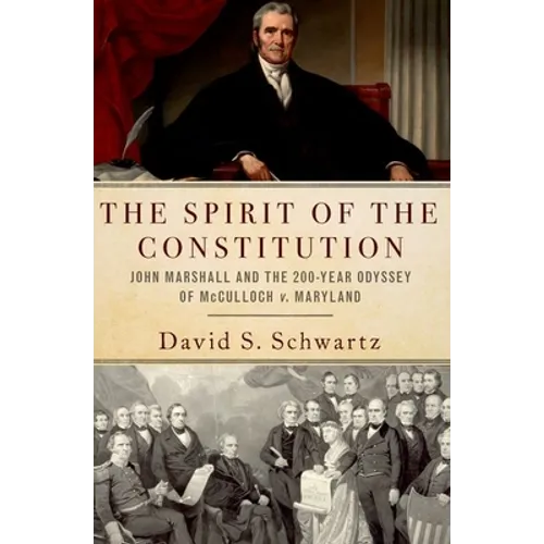 Spirit of the Constitution: John Marshall and the 200-Year Odyssey of McCulloch V. Maryland - Paperback