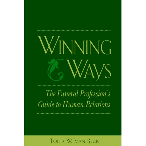 Winning Ways: The Funeral Profession's Guide to Human Relations - Paperback