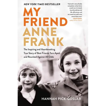 My Friend Anne Frank: The Inspiring and Heartbreaking True Story of Best Friends Torn Apart and Reunited Against All Odds - Paperback