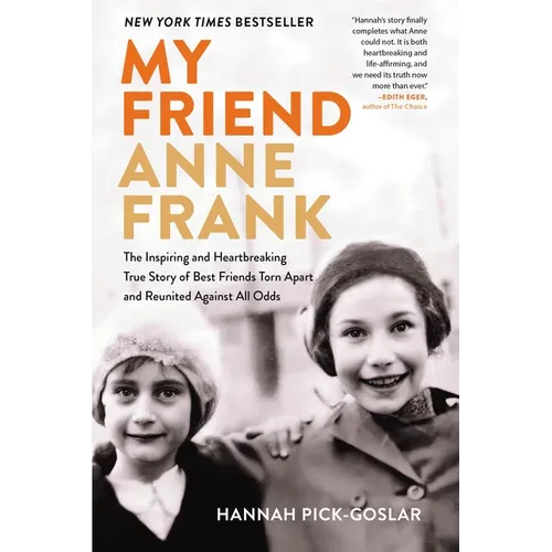 My Friend Anne Frank: The Inspiring and Heartbreaking True Story of Best Friends Torn Apart and Reunited Against All Odds - Paperback