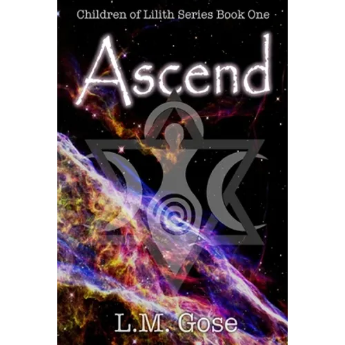 Ascend: Children of Lilith Series Book One - Paperback