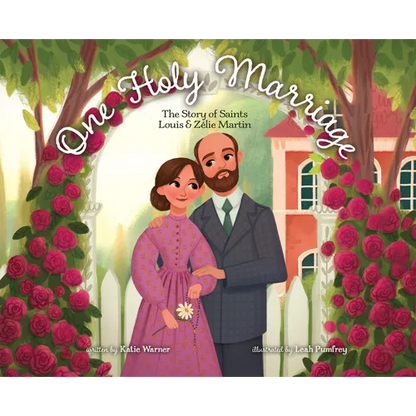 One Holy Marriage: The Story of Louis and Zélie Martin - Hardcover