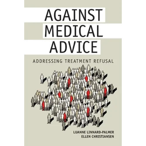 Against Medical Advice: Addressing Treatment Refusal - Paperback