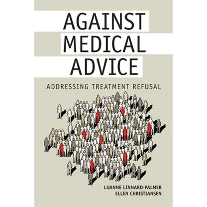Against Medical Advice: Addressing Treatment Refusal - Paperback