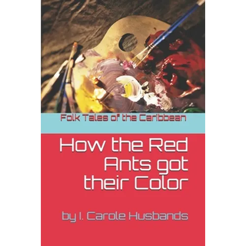 Folk Tales of the Caribbean: How the Red Ants got their Color - Paperback