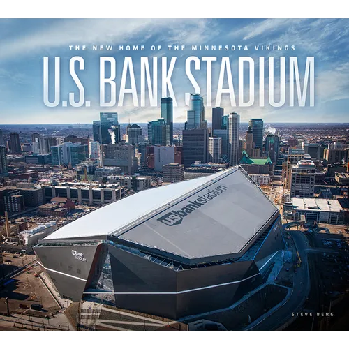 U.S. Bank Stadium: The New Home of the Minnesota Vikings - Hardcover